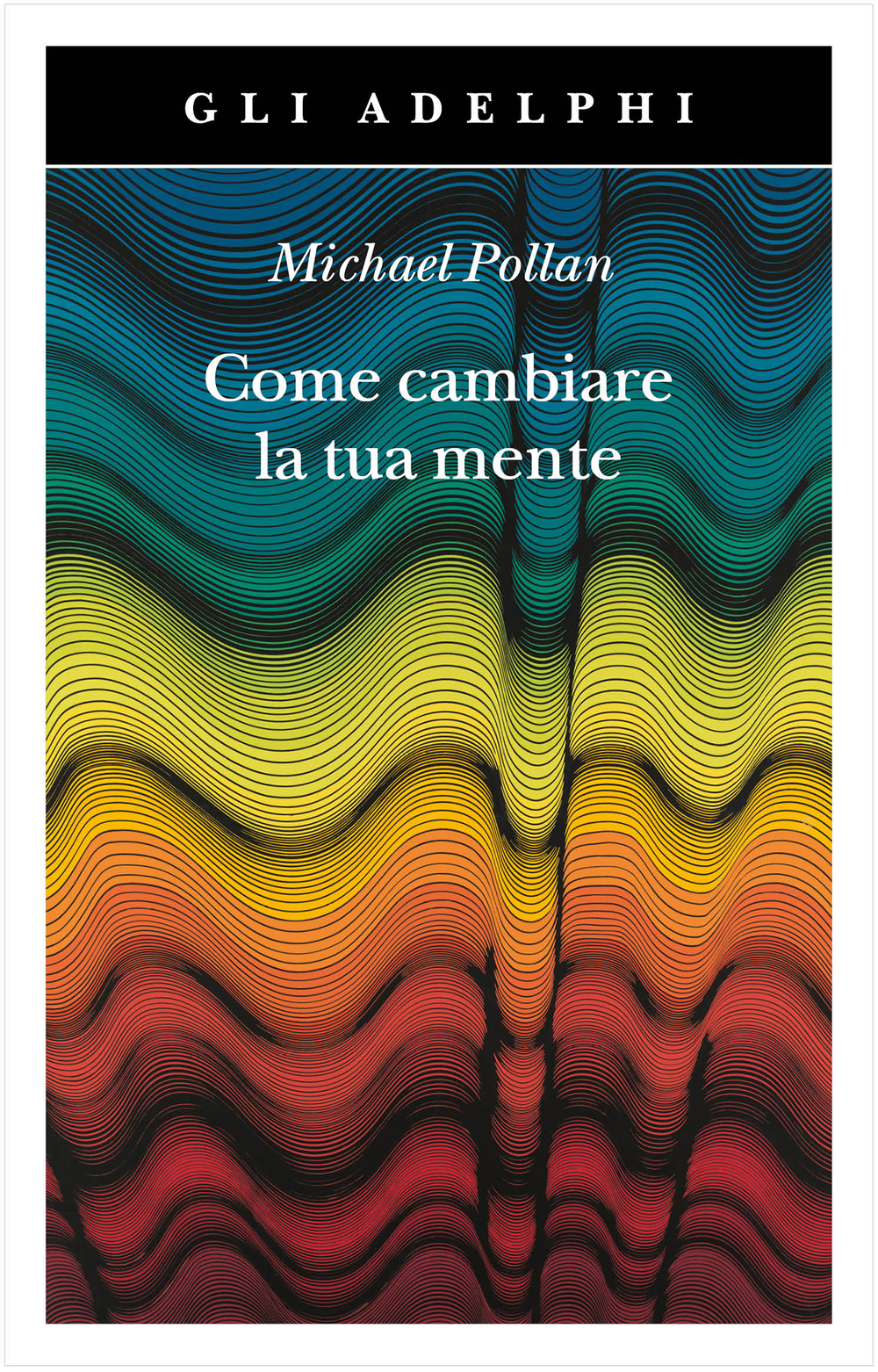 Michael Pollan: Come cambiare la tua mente (Paperback, Italiano language, Adelphi)