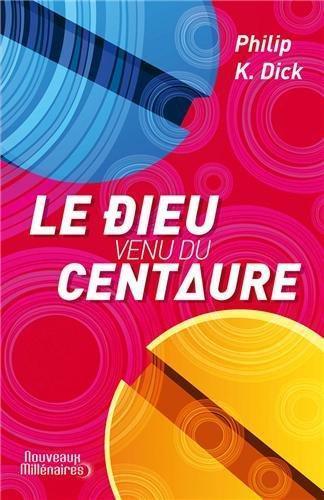 Philip K. Dick, Luke Daniels: Le dieu venu du Centaure (French language)