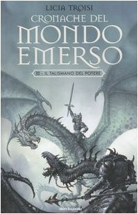 Licia Troisi: Cronache del mondo emerso (Italian language, 2004, Mondadori)