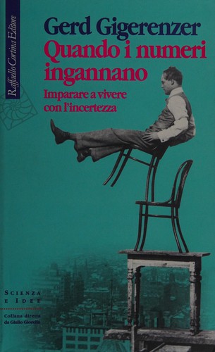 Gerd Gigerenzer: Quando i numeri ingannano (Italian language, 2003, Cortina)