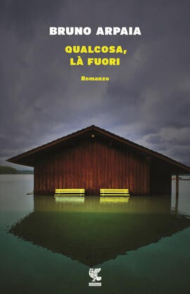 Bruno Arpaia: Qualcosa, là fuori (Italian language, 2016, Guanda)