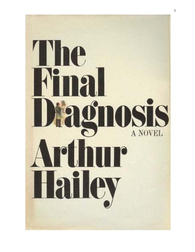 Arthur Hailey: The final diagnosis (1959, Doubleday)