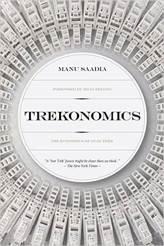 Manu Saadia: Trekonomics: The Economics of Star Trek (Hardcover, 2016, Pipertext)