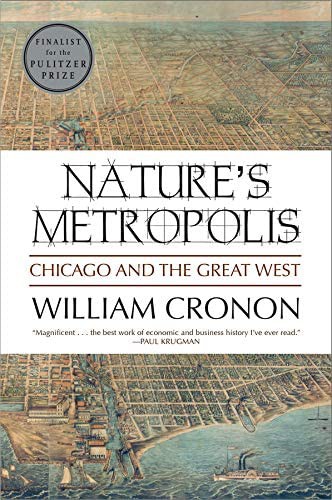 William Cronon: Nature's metropolis (1991, W. W. Norton)