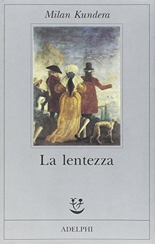 Milan Kundera: La lentezza (Paperback, Milano, Adelphi)