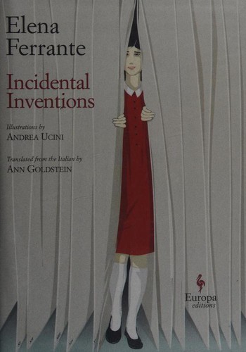 Ann Goldstein, Elena Ferrante, Andrea Uncini: Incidental Inventions (2019, Europa Editions, Incorporated)