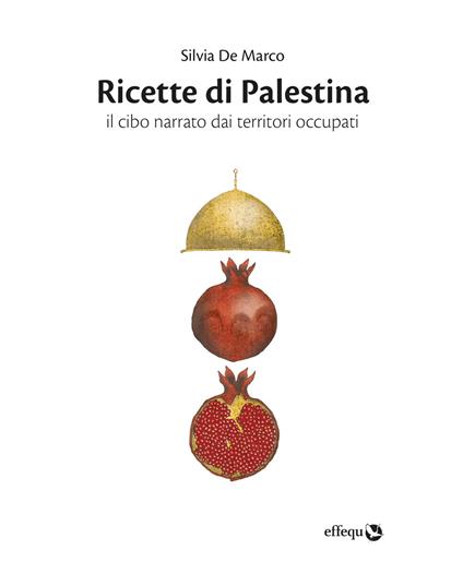Silvia De Marco: Ricette di Palestina (Paperback, Italiano language, 2025, effequ)