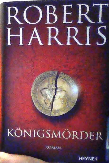 Robert Harris: Königsmörder (Hardcover, deutsch language, 2022, Heyne)