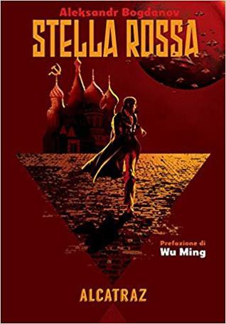 Alexander Bogdanov: Stella Rossa (Italian language, 2019, Agenzia Alcatraz)