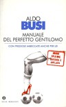 Aldo Busi: Manuale del perfetto gentilomo (Italian language, 1999, Mondadori)