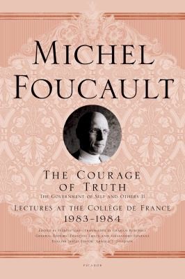 Michel Foucault: The Courage of Truth The Government of Self and Others II
            
                Lectures at the College de France (2012, Picador USA)