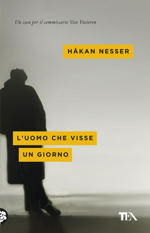 Håkan Nesser: L'uomo che visse un giorno (Paperback, italiano language, TEA)