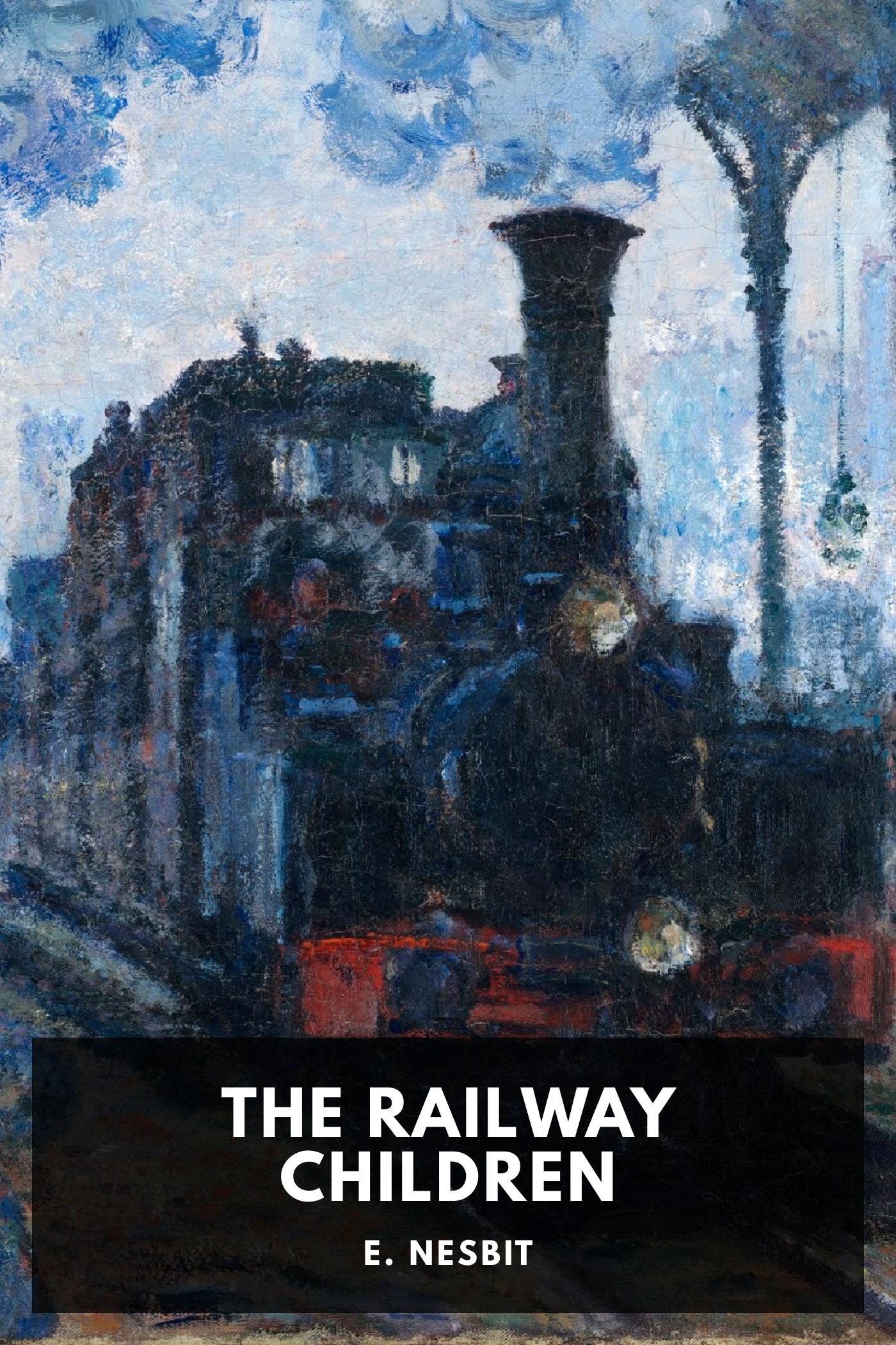 Edith Nesbit: The Railway Children (EBook, 2016, Standard Ebooks)