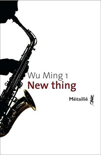 Wu Ming, Wu Ming 1: New thing (French language, 2007, Métailié)
