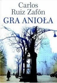 Carlos Ruiz Zafón: Gra anioła (2008, Warszawskie Wydawnictwo Literackie Muza, Muza S.A.)