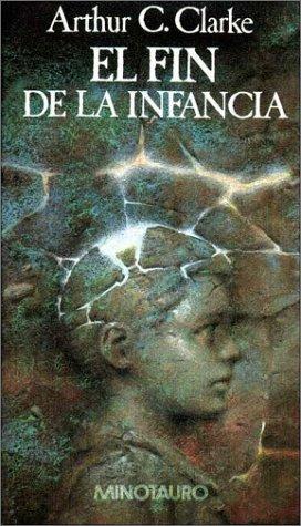 Arthur C. Clarke: El Fin de La Infancia (Paperback, Minotauro)