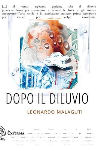 Leonardo Malaguti: Dopo il diluvio (Italian language, 2018)
