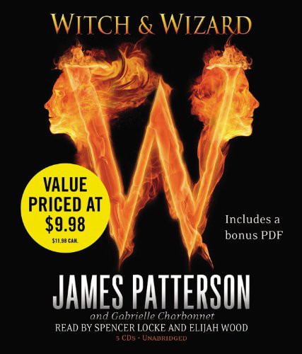 James Patterson, Elijah Wood, Spencer Locke, Gabrielle Charbonnet: Witch & Wizard (AudiobookFormat, Hachette Audio)