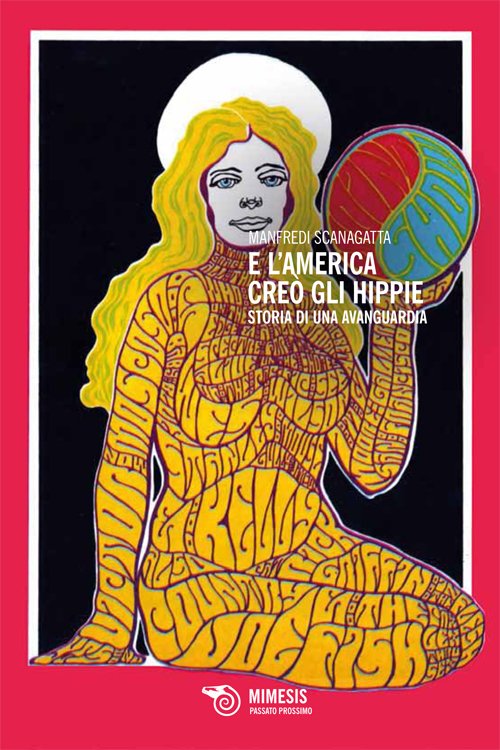 Manfredi Scanagatta: E l'America creò gli hippie (Paperback, Italiano language, 2013, Mimesis)