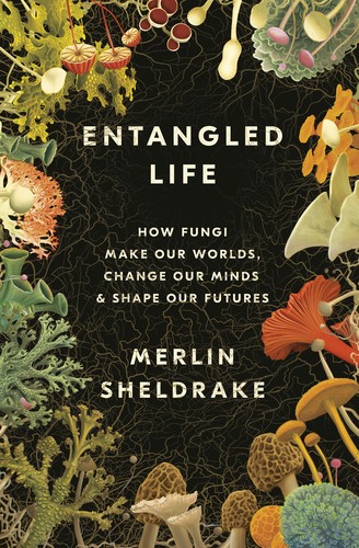 Merlin Sheldrake: Entangled Life (EBook, 2020, Random House)