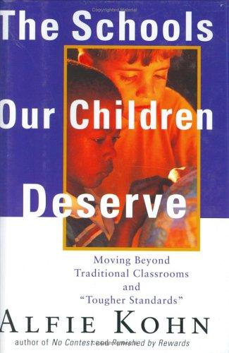 Alfie Kohn: The Schools Our Children Deserve (Houghton Mifflin)