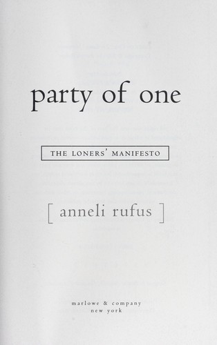 Anneli S Rufus: Party of one (2003, Marlowe & Co.)