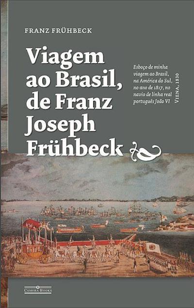 Franz Joseph Frühbeck: Viagem ao Brasil, de Franz Joseph Frühbeck (Paperback, Português language, Camera Books)
