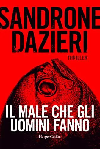 Sandrone Dazieri: Il Male Che Gli Uomini Fanno (Italian language, 2022)