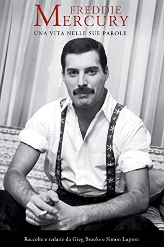 Greg Brooks, Simon Lupton, Freddy Mercury: Freddie Mercury:  Una vita, nelle sue parole (Paperback, Italiano language, 2019, Independently Published)