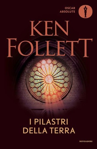 Ken Follett: I pilastri della terra (2016, Mondadori)