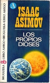 Isaac Asimov: Los propios dioses (Paperback, Bruguera, S.A.)