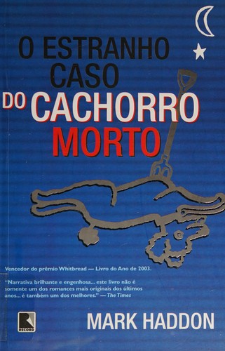 Mark Haddon, Mark Haddon, Haddon Mark: Estranho Caso do Cachorro Morto (Paperback, Portuguese language, 2004, Record)