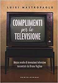 Luigi Mastropaolo: Complimenti per la televisione (Paperback, Italiano language, 2016, Castelvecchi)
