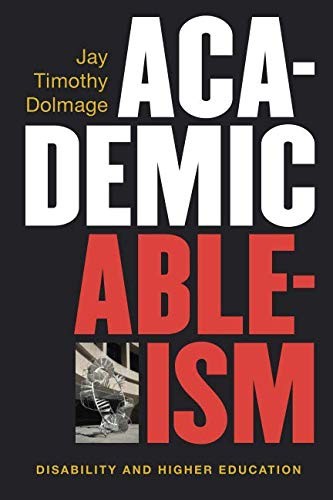 Jay T Dolmage: Academic Ableism (Paperback, University of Michigan Press)