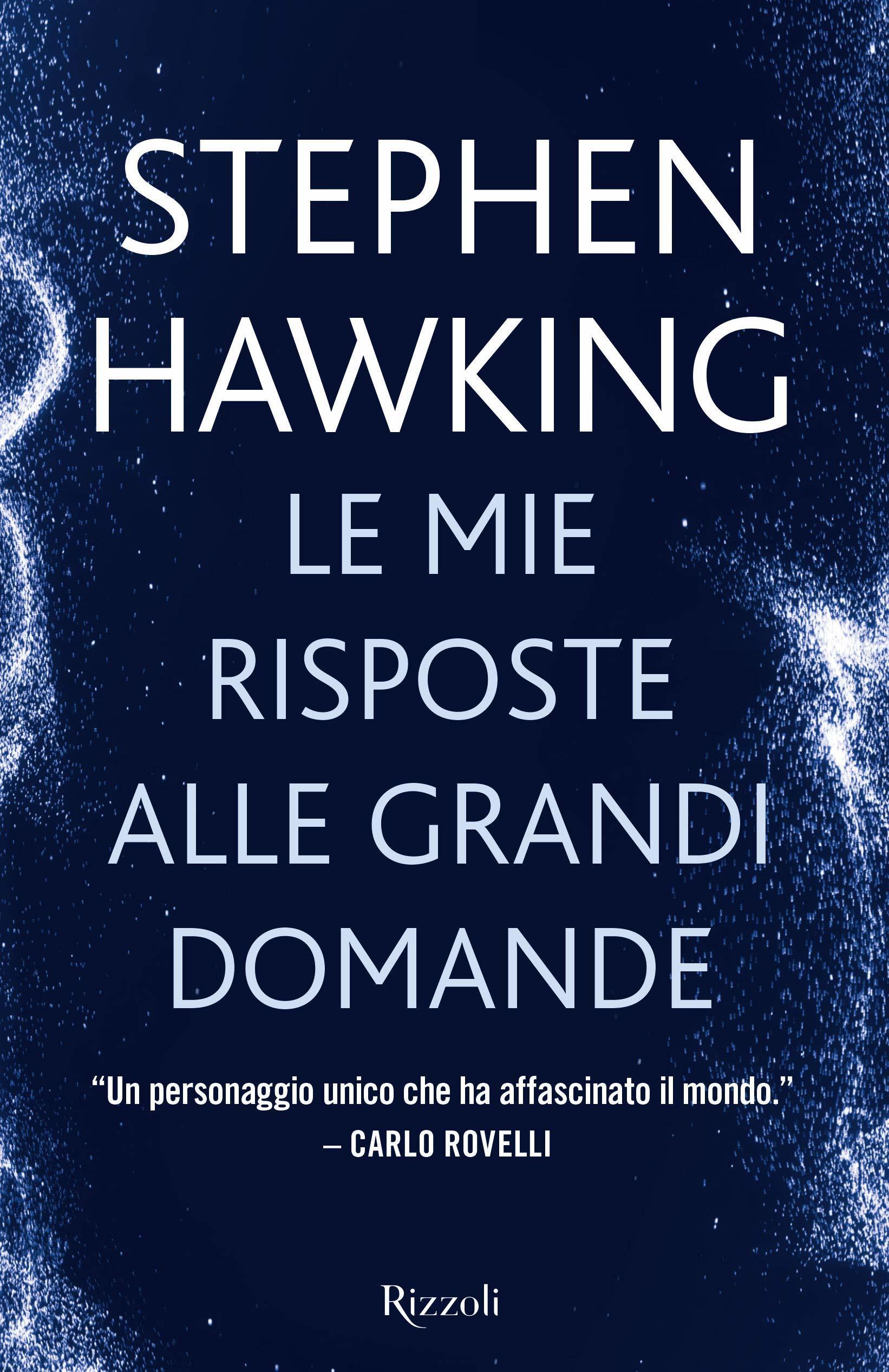 Stephen Hawking: Le mie risposte alle grandi domande (Hardcover, Italiano language, 2018, Rizzoli)