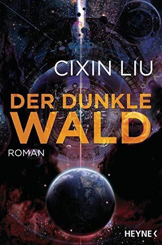 Cixin Liu: Der dunkle Wald : Roman (Paperback, German language, 2018, Heyne Verlag)