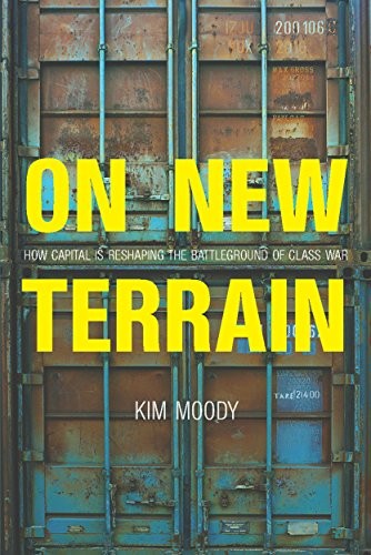 Kim Moody: On New Terrain (Paperback, 2017, Haymarket Books)