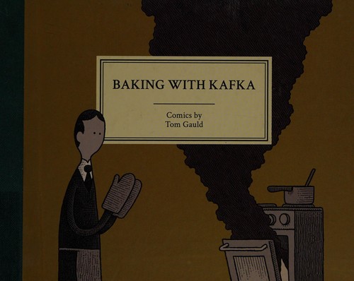 Tom Gauld: Baking with Kafka (2017, Drawn & Quarterly)