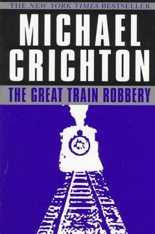 Michael Crichton: The Great Train Robbery (Paperback, Ballantine Books)