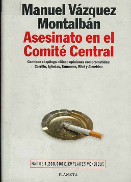 Manuel Vázquez Montalbán: Asesinato en el Comité Central (Spanish language, 1997, Planeta)