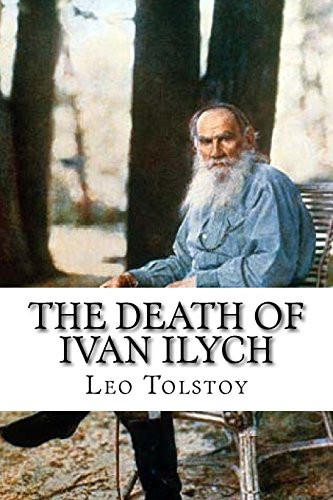 Leo Tolstoy, Louise Maude (translator), Aylmer Maude: The Death of Ivan Ilych (Paperback, 2017, Createspace Independent Publishing Platform, CreateSpace Independent Publishing Platform)