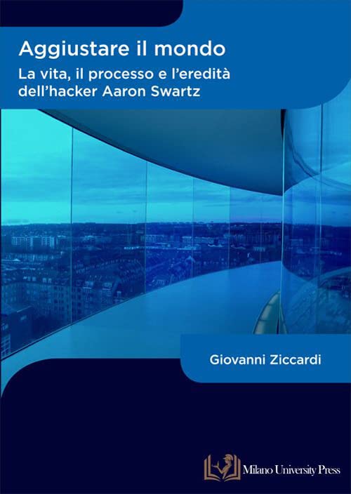 Giovanni Ziccardi: Aggiustare il mondo (Paperback, Italiano language, Milano University Press)