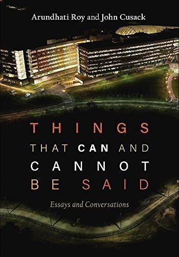 Arundhati Roy, John Cusack: Things that Can and Cannot Be Said: Essays and Conversations (2016)