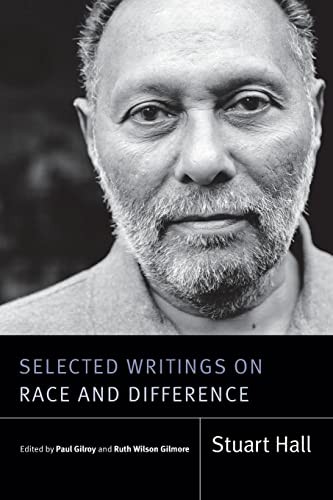 Stuart Hall, Paul Gilroy, Ruth Gilmore: Selected Writings on Race and Difference (2021, Duke University Press)