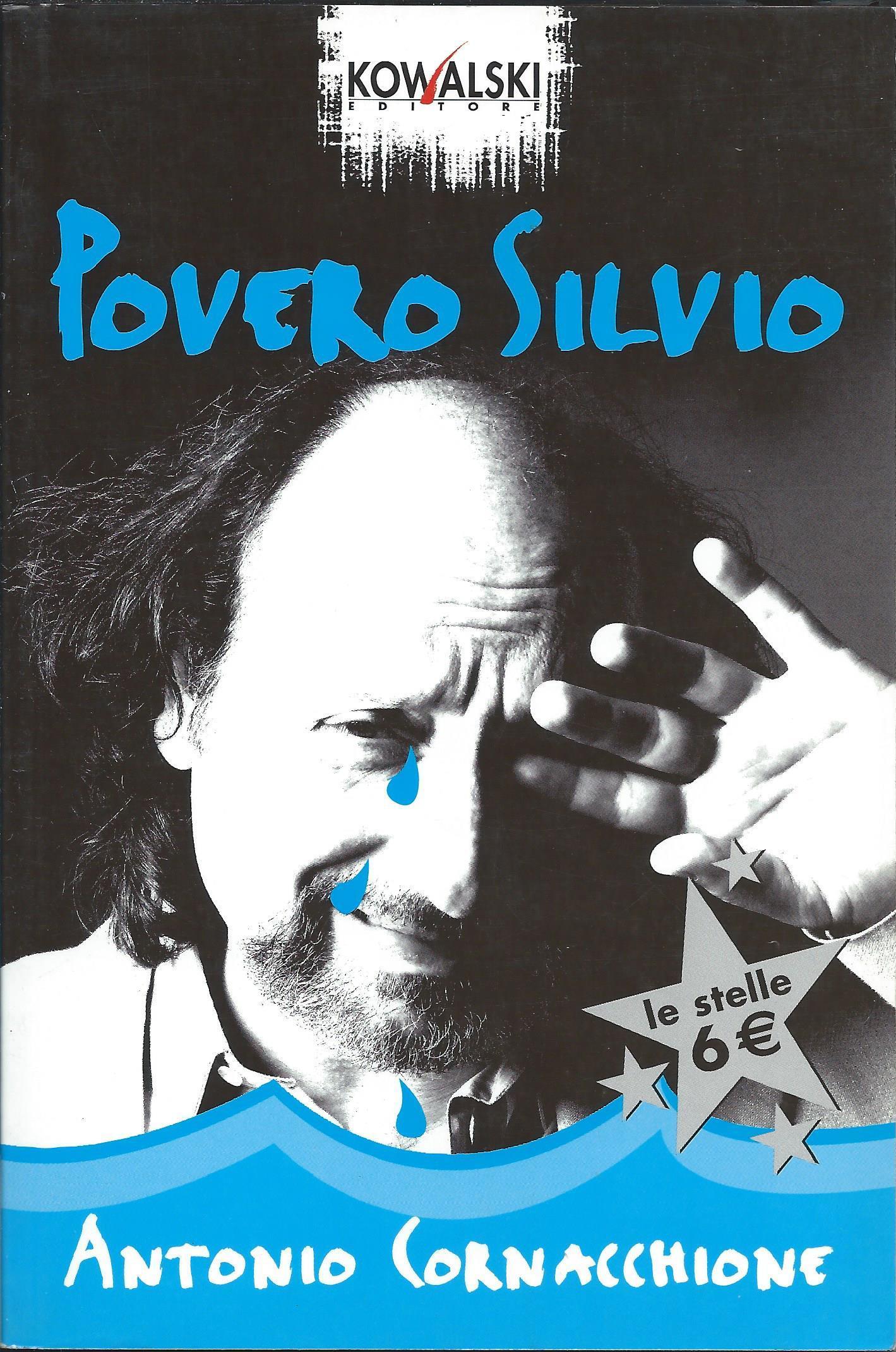 Antonio Cornacchione: Povero Silvio (Paperback, Italiano language, 2005, Kowalski)