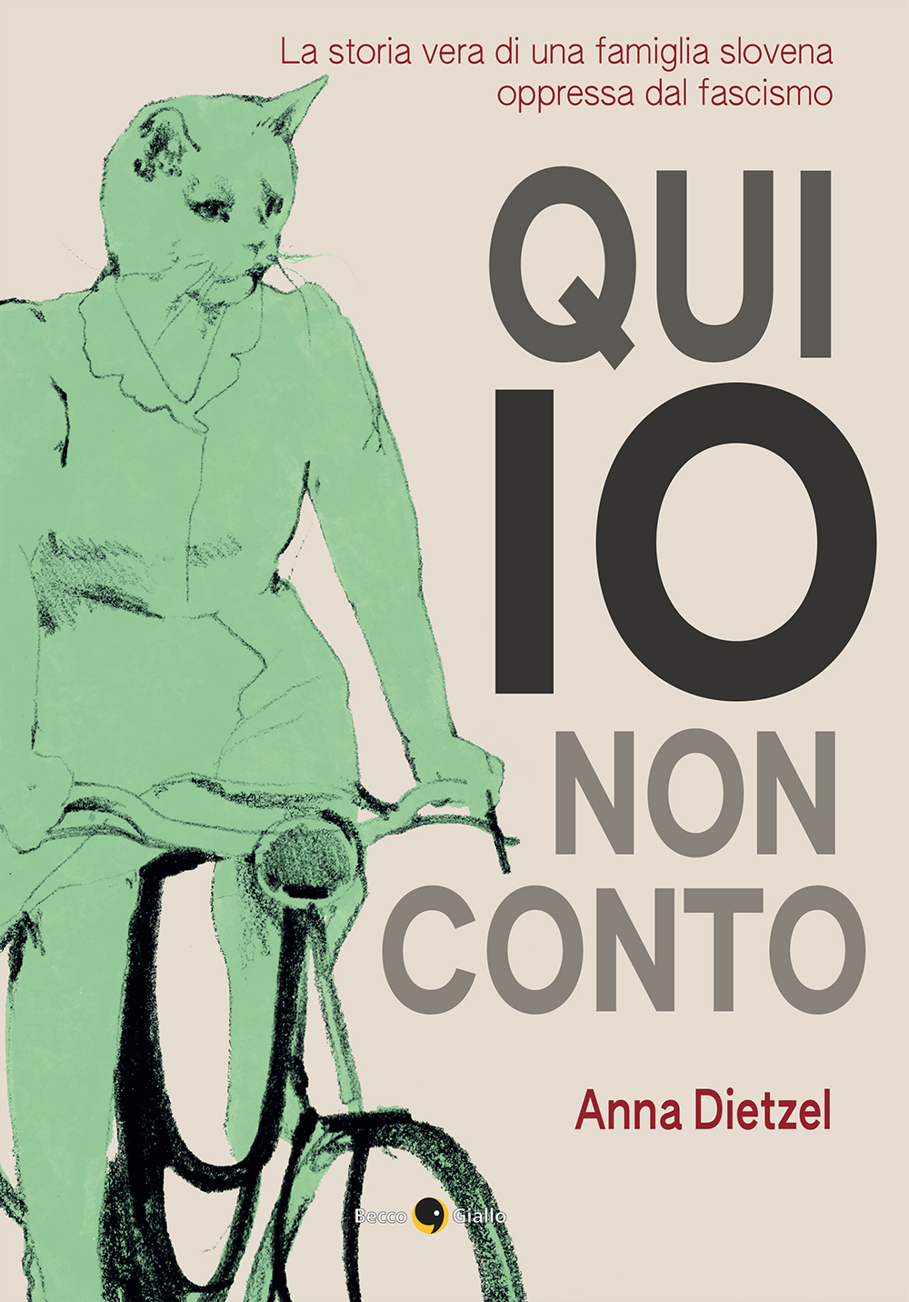 Anna Dietzel: Qui io non conto (Italiano language, Beccogiallo)