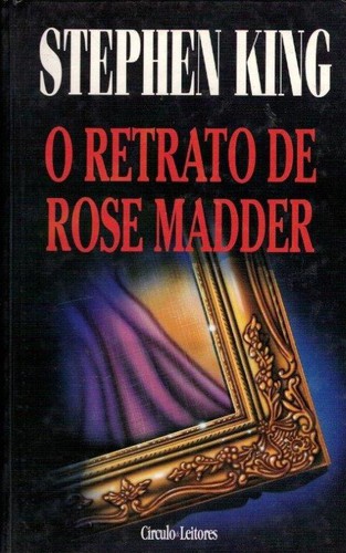 King, Stephen: O Retrato de Rose Madder (Portuguese language, 1995, Circulo de Leitores)