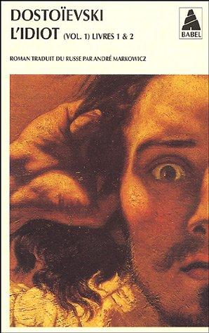 Fyodor Dostoevsky, André Markowicz: L'Idiot (Paperback, French language, Actes Sud)