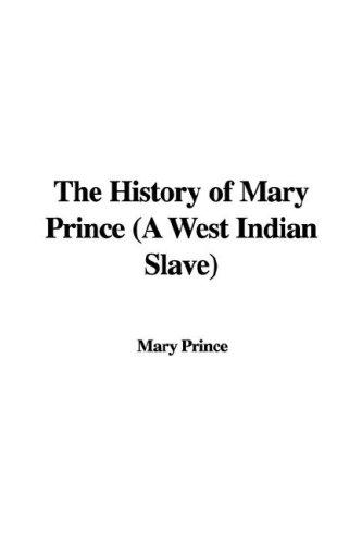 Mary Prince: The History of Mary Prince (A West Indian Slave) (Hardcover, IndyPublish)