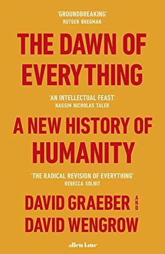 David Graeber, David Wengrow, David Graeber: The dawn of everything : a new history of humanity (2022)